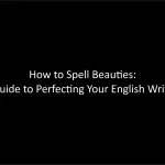 How to Spell Beauties