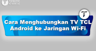 Cara Menghubungkan TV TCL Android ke Jaringan Wi-Fi