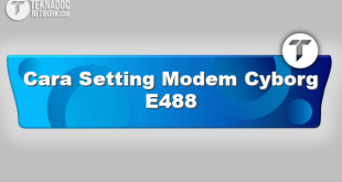 Cara Setting Modem Cyborg E488