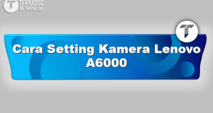 Cara Setting Kamera Lenovo A6000